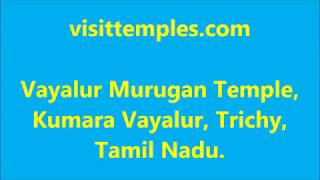 Vayalur Murugan Temple, Kumara Vayalur, Trichy,  Visit Temples, Visittemples, Visittemples.com