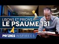 Lisons et prions le psaume 131 (L'humilité) - Prières inspirées - Jérémy Sourdril