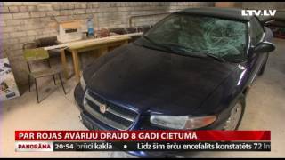 Par Rojas avāriju draud 8 gadi cietumā