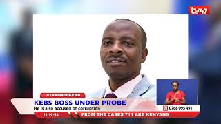 KEBS BOSS UNDER PROBE