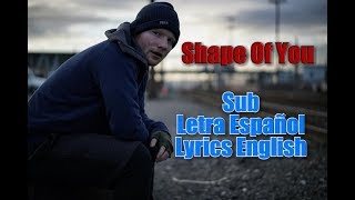 Shape Of You - Ed Sheeran [Sub Inglés/Español] [Lyrics + Letra]  [Sub English/Spanish]