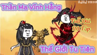 { FULL DÀI 9H } THẦN MA VĨNH HẰNG THẾ GIỚI TU TIÊN | ZONIL VIETSUB