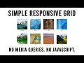 Simple Responsive Grid using only CSS. No media queries. No Javascript.