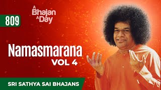 809 - Namasmarana Vol - 4 | Sri Sathya Sai Bhajans