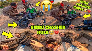 Hulk CRASHED😭💔 | Sibbu First Ride on Hulk | Live Crash  SUPERBIKE Preparation for Ladakh Ride