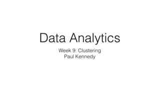 Data Analytics: Week 9 : Clustering