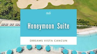 Dreams Vista Cancun Honeymoon Suite