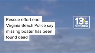 Rescue efforts end: Virginia Beach Police confirm missing boater has been found dead
