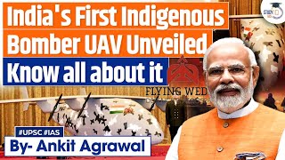 Indigenous Bomber Unmanned Aircraft Unveiled | Know All About it | Defence | UPSC