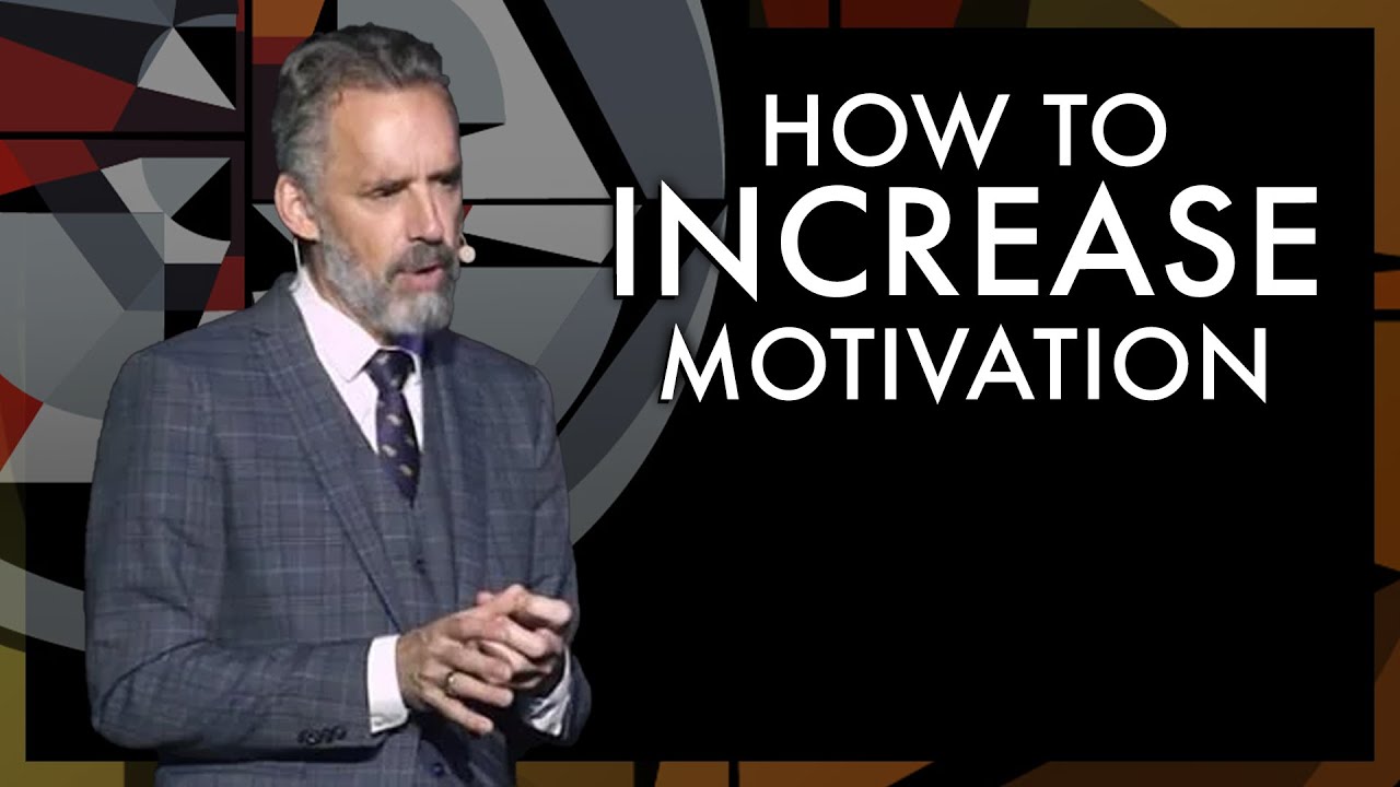 How To Increase Motivation Jordan B Peterson Youtube