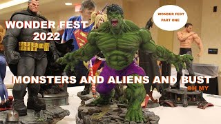 WONDER FEST 2022, MONSTERS AND ALIENS AND BUST, PART ONE