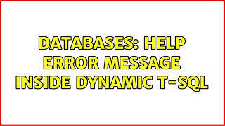 Databases: Help error message inside dynamic T-SQL (2 Solutions!!)