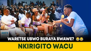 waretse ubwo buraya bwawe? Nkirigito Wacu