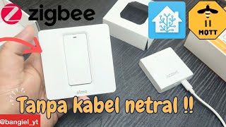 ALMO ZigBee Smart Switch. Tanpa neutral, bisa nyambung ke ZigBee gateway lain dan Home Assistant!!!