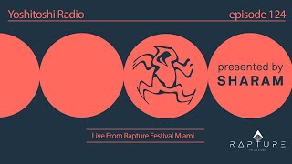 SHARAM Live from Rapture Festival Miami - Yoshitoshi Radio EP124