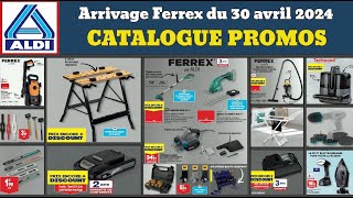 catalogue ALDI du 30 avril 2024 ✅ Arrivage bricolage Ferrex 🔥 Promos maison cuisine techwood