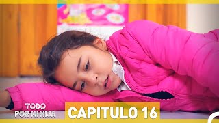 Todo Por Mi Hija - Capitulo 16