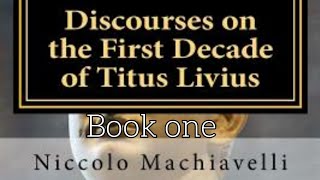 Niccolò Machiavelli - Discourses on the First Decade of Titus Levius, Book one (1531)