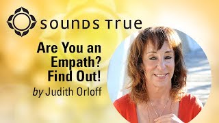 Judith Orloff - Are You an Empath? Find out!