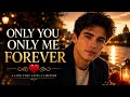 Only You Only Me Forever (Romantic Love Song)