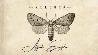 Kelebek - Agah Eroğlu