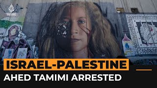 Israeli forces arrest Palestinian activist Ahed Tamimi at her home | Al Jazeera Newsfeed