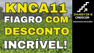 #KNCA11: Fiagro com Desconto Gigante e Reserva Alta!