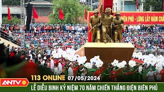 Bản tin 113 online ngày 7/5 Long trọng tổ chức Lễ diễu binh kỷ niệm 70 năm chiến thắng Điện Biên Phủ