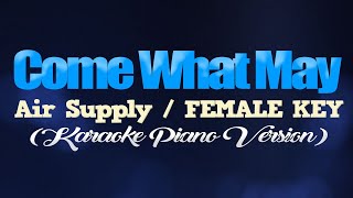 COME WHAT MAY - Air Supply/FEMALE KEY (KARAOKE PIANO VERSION)