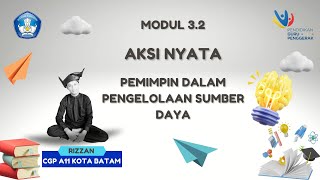 AKSI NYATA MODUL 3.2 Pemimpin Dalam Pengelolaan Sumber Daya