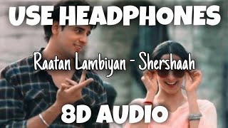Raatan Lambiyan - Shershaah | Badshah | 8D Audio - U Music Tuber 🎧
