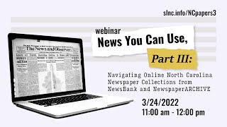 News You Can Use, Part III: Navigating Online NC Newspaper Coll. from NewsBank & NewspaperARCHIVE