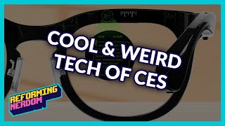 Cool \u0026 Weird Tech of CES 2025 | Reforming Nerdom - Ep. 11