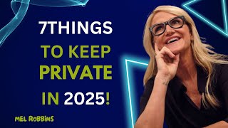 7Things to Keep Private in 2025  | Mel Robbins