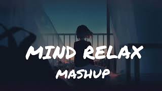 25 MIN | MIND RELAX MASHUP | HINDI SONG 2023 FELLING GOOD LOFI SONG ROMANTIC MUSIC (SLOWED + REVERB)