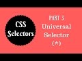 CSS Selectors Tutorial (Part 3) - Universal Selector