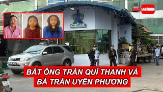 Bắt ông chủ Tân Hiệp Phát Dr Thanh và bà Trần Uyên Phương | Báo Người Lao Động