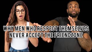 Why Men Who Respect Themselves Never Accept The Friend Zone | Ignore Her Offer & Watch What Happens