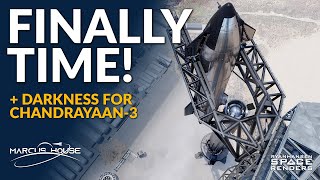 Is SpaceX's Starship Finally Ready!? Darkness comes for Chandrayaan-3!