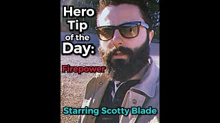 Hero Tip of the Day: FIREPOWER Starring Scotty Blades