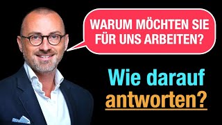 Warum möchten sie bei uns arbeiten? Gute Antworten