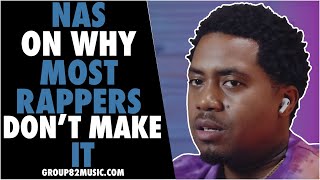Nas Explains Why Most Rappers Don't Make It