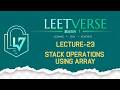 Lecture 23 | Stack Implementation Using Array | DSA Practice