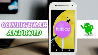 Cómo configurar tu Android desde Cero [Motorola Moto E con Android Lollipop] - Tutorial en Español