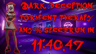 [Former WR] DARK DECEPTION Torment Therapy ANY% SPEEDRUN IN 11:40.47