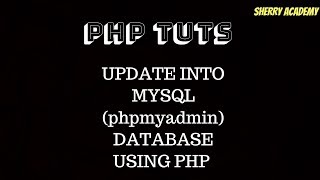 PHP tutorials -5- Update records into MYSQL phpmyadmin database using PHP 2018