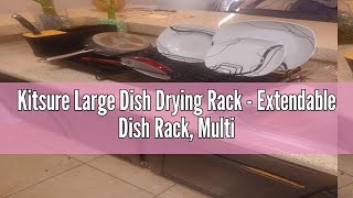 Kitsure Large Dish Drying Rack - Extendable Dish Rack, Multifunctional Dish Rack for Kitchen Counter