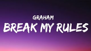 Graham - break my rules (Lyrics)