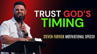 TRUST GOD'S TIMING | Pastor Steven Furtick | POWERFUL INSPIRATIONAL SPEECH.