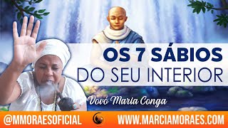 Os 7 Sábios do Seu Interior | Vovó Maria Conga #CriaTiNaLuz